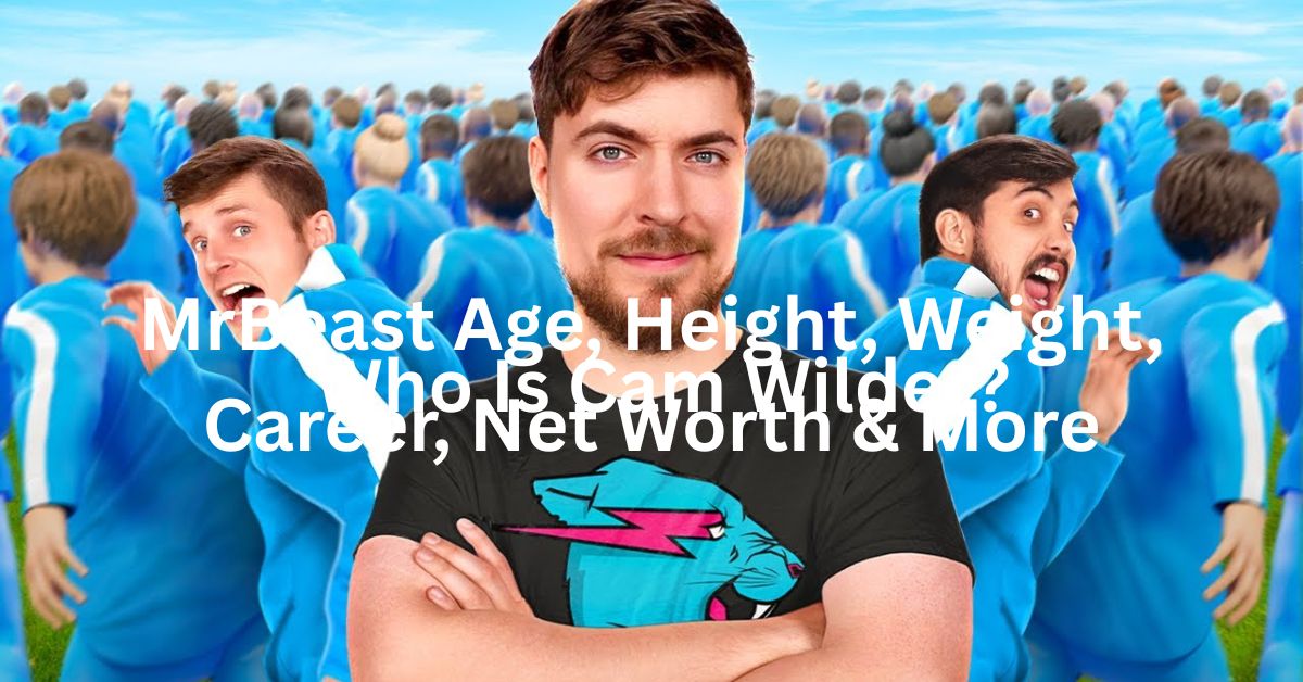 MrBeast Age, Height, Weight, Career, Net Worth & More